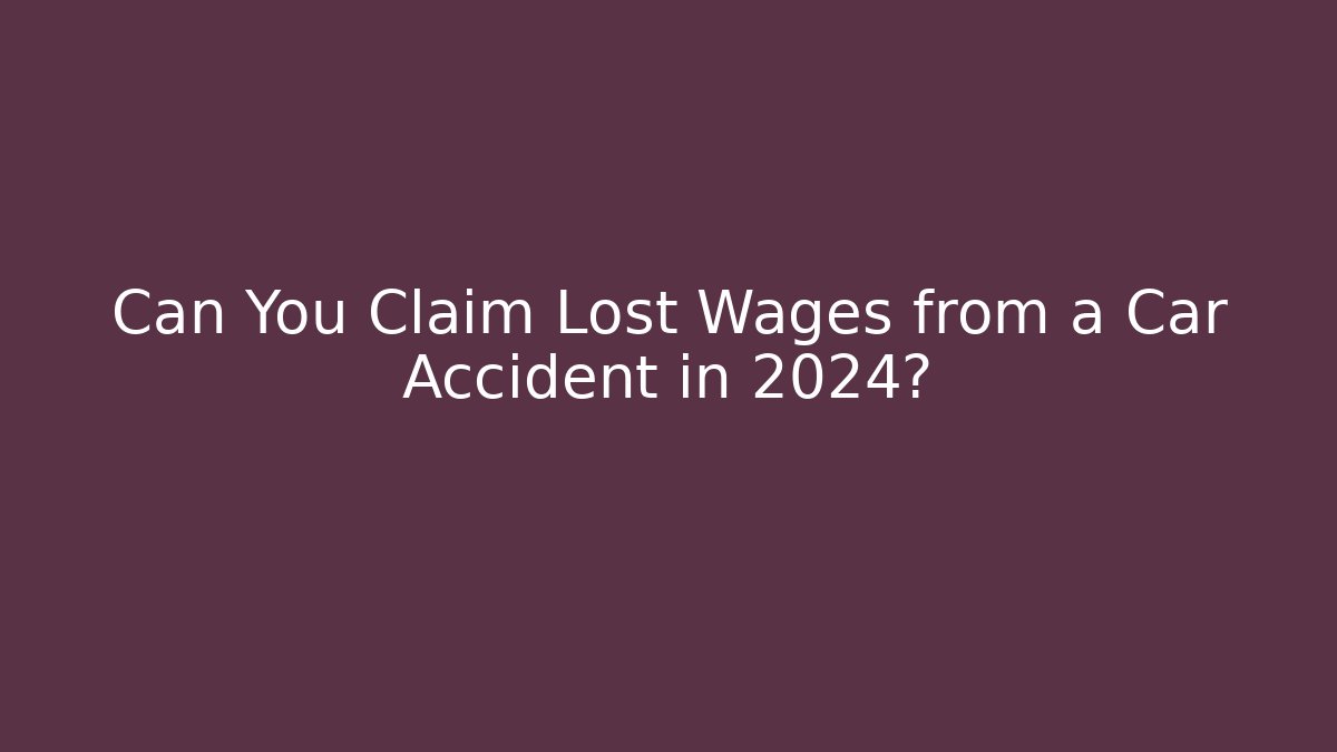 Can You Claim Lost Wages from a Car Accident in 2024?