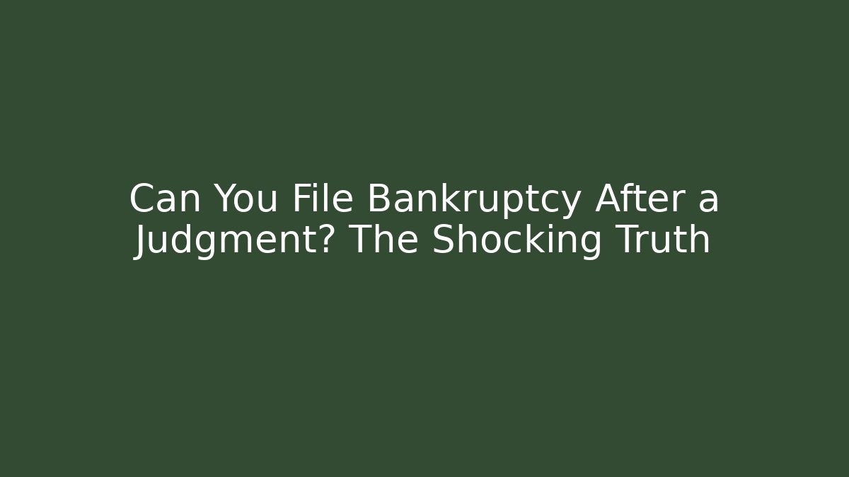 Can You File Bankruptcy After a Judgment? The Shocking Truth - WealthxGroup