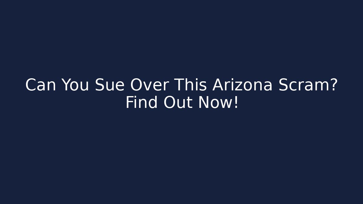 Can You Sue Over This Arizona Scram? Find Out Now!