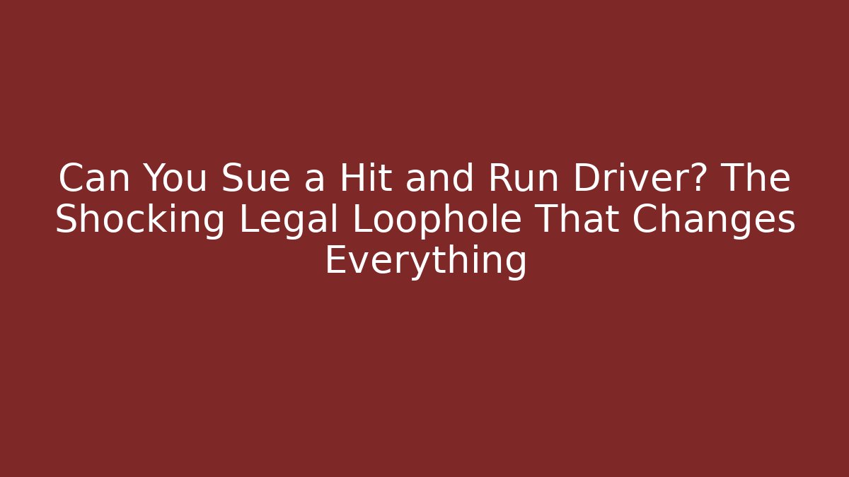 Can You Sue a Hit and Run Driver? The Shocking Legal Loophole That Changes Everything - WealthxGroup