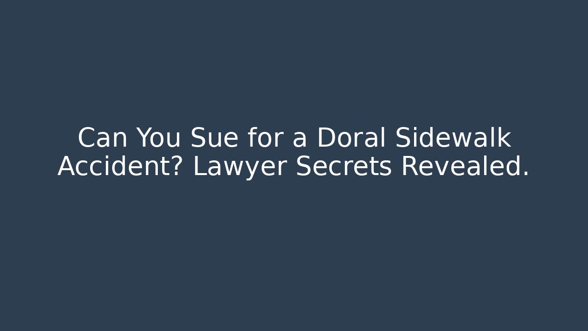 Can You Sue for a Doral Sidewalk Accident? Lawyer Secrets Revealed. - WealthxGroup