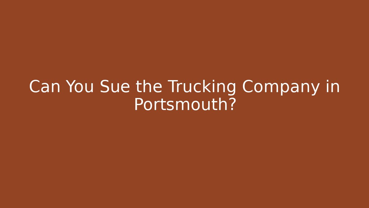 Can You Sue the Trucking Company in Portsmouth?