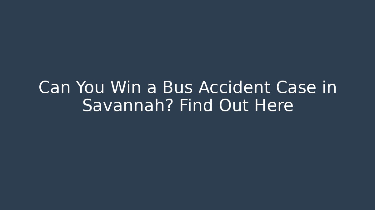 Can You Win a Bus Accident Case in Savannah? Find Out Here - WealthxGroup