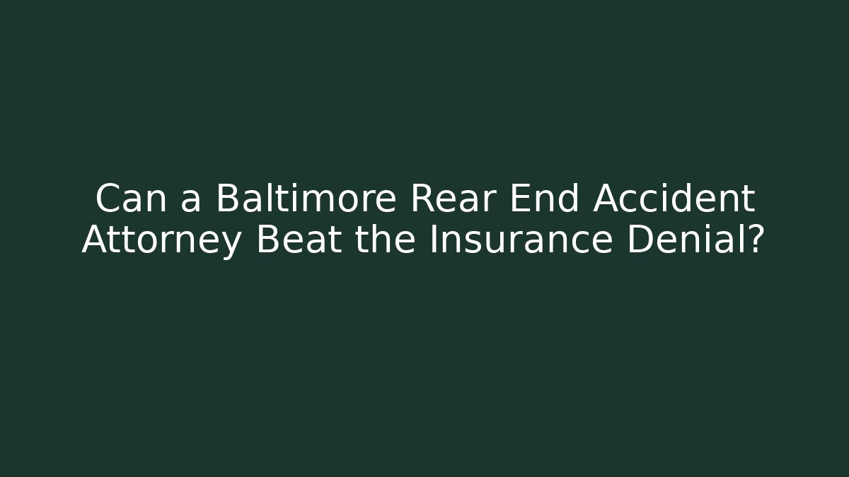 Can a Baltimore Rear End Accident Attorney Beat the Insurance Denial? - WealthxGroup