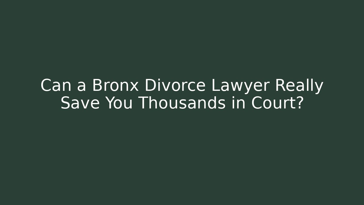 Can a Bronx Divorce Lawyer Really Save You Thousands in Court? - WealthxGroup