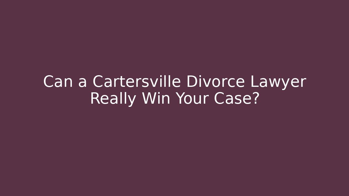 Can a Cartersville Divorce Lawyer Really Win Your Case? - WealthxGroup
