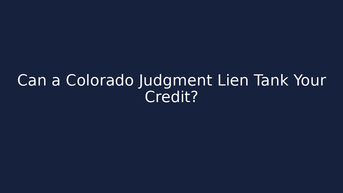 Can a Colorado Judgment Lien Tank Your Credit? - WealthxGroup