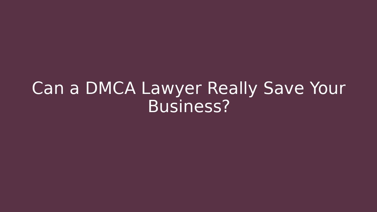 Can a DMCA Lawyer Really Save Your Business? - WealthxGroup