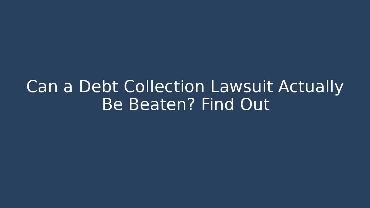 Can a Debt Collection Lawsuit Actually Be Beaten? Find Out - WealthxGroup