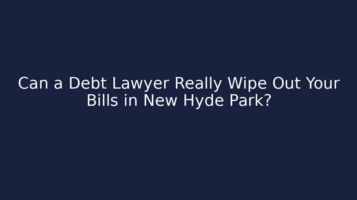 Can a Debt Lawyer Really Wipe Out Your Bills in New Hyde Park?