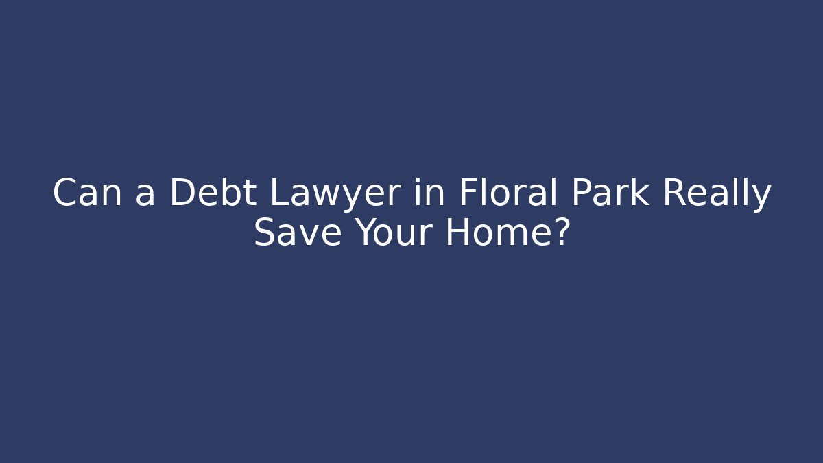 Can a Debt Lawyer in Floral Park Really Save Your Home?