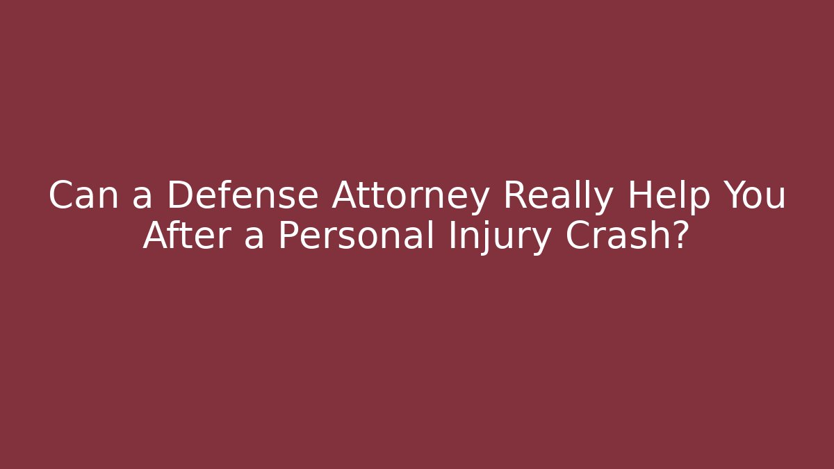 Can a Defense Attorney Really Help You After a Personal Injury Crash? - WealthxGroup