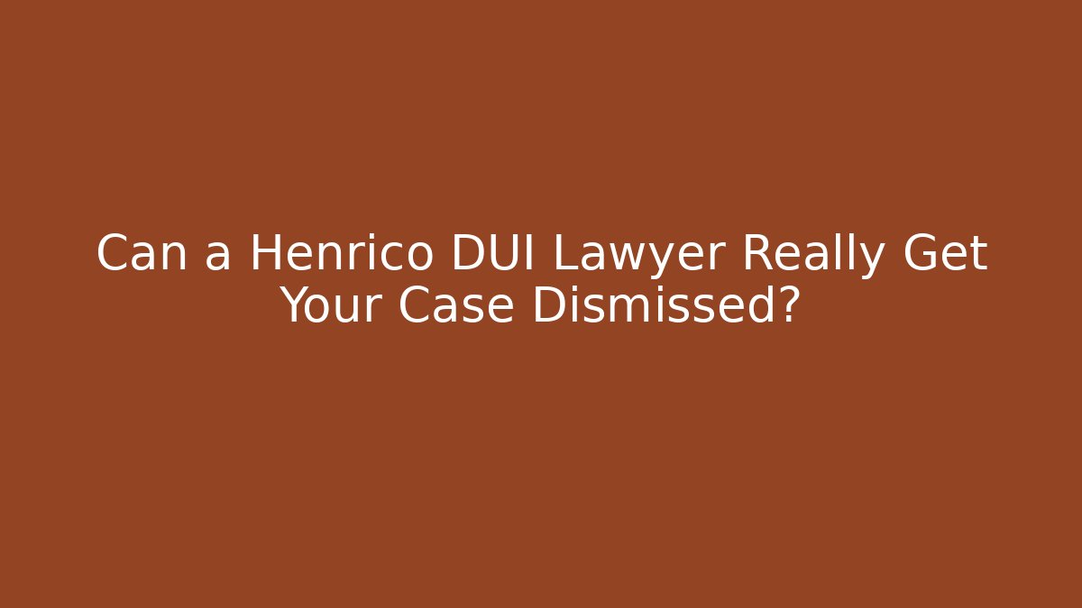 Can a Henrico DUI Lawyer Really Get Your Case Dismissed? - WealthxGroup