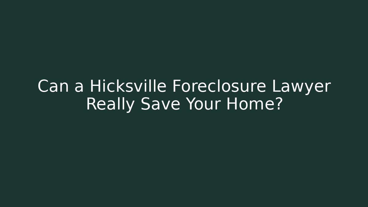 Can a Hicksville Foreclosure Lawyer Really Save Your Home? - WealthxGroup
