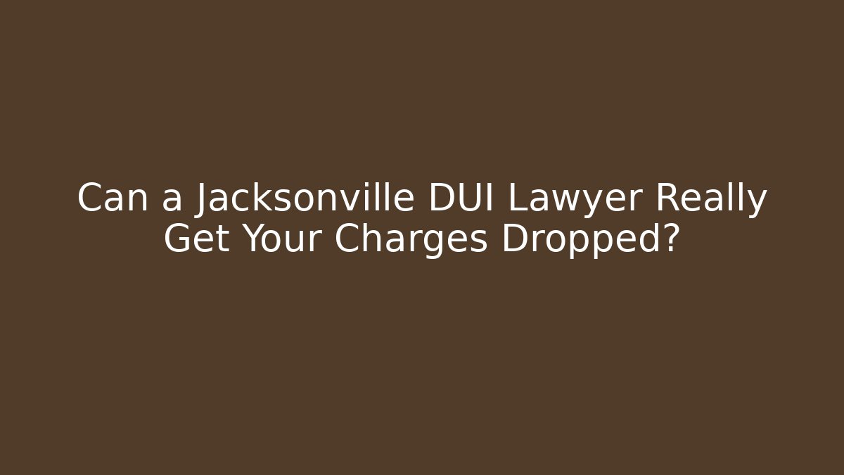 Can a Jacksonville DUI Lawyer Really Get Your Charges Dropped? - WealthxGroup