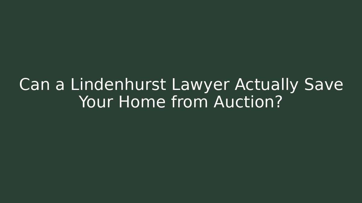 Can a Lindenhurst Lawyer Actually Save Your Home from Auction? - WealthxGroup