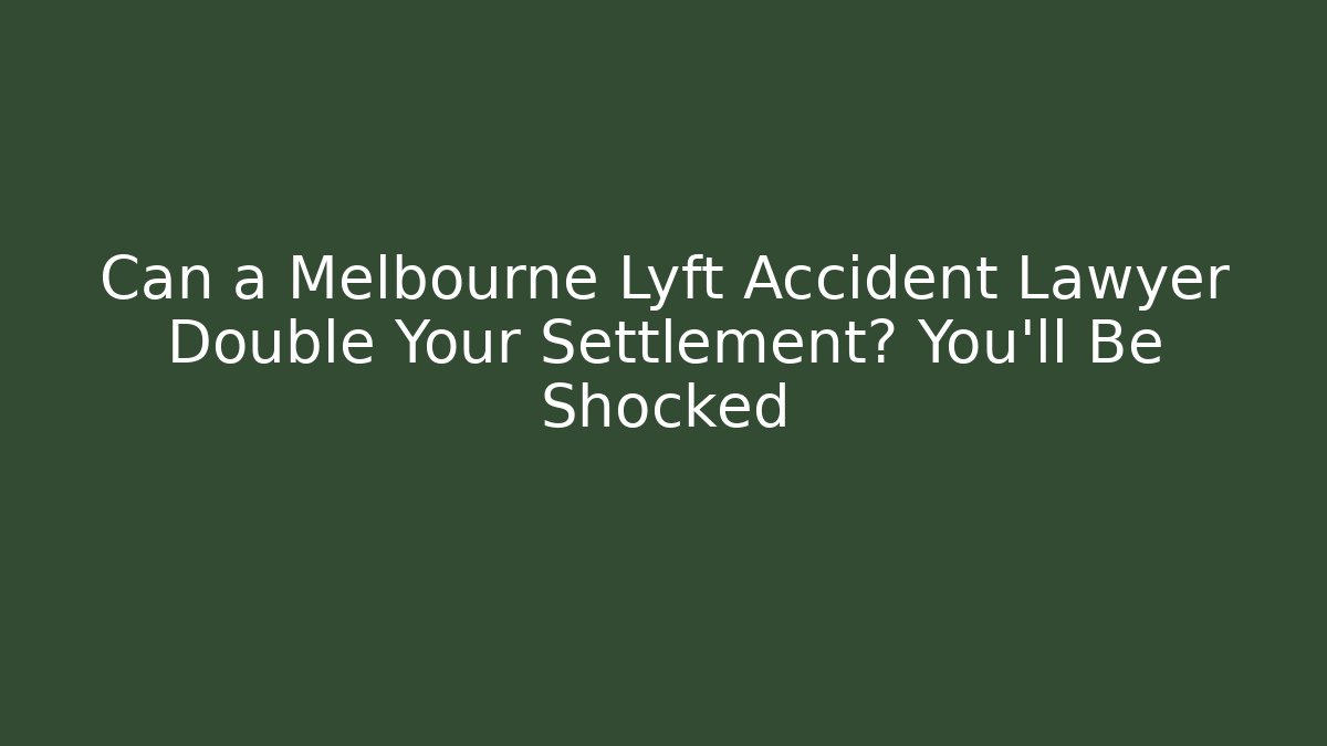 Can a Melbourne Lyft Accident Lawyer Double Your Settlement? You'll Be Shocked