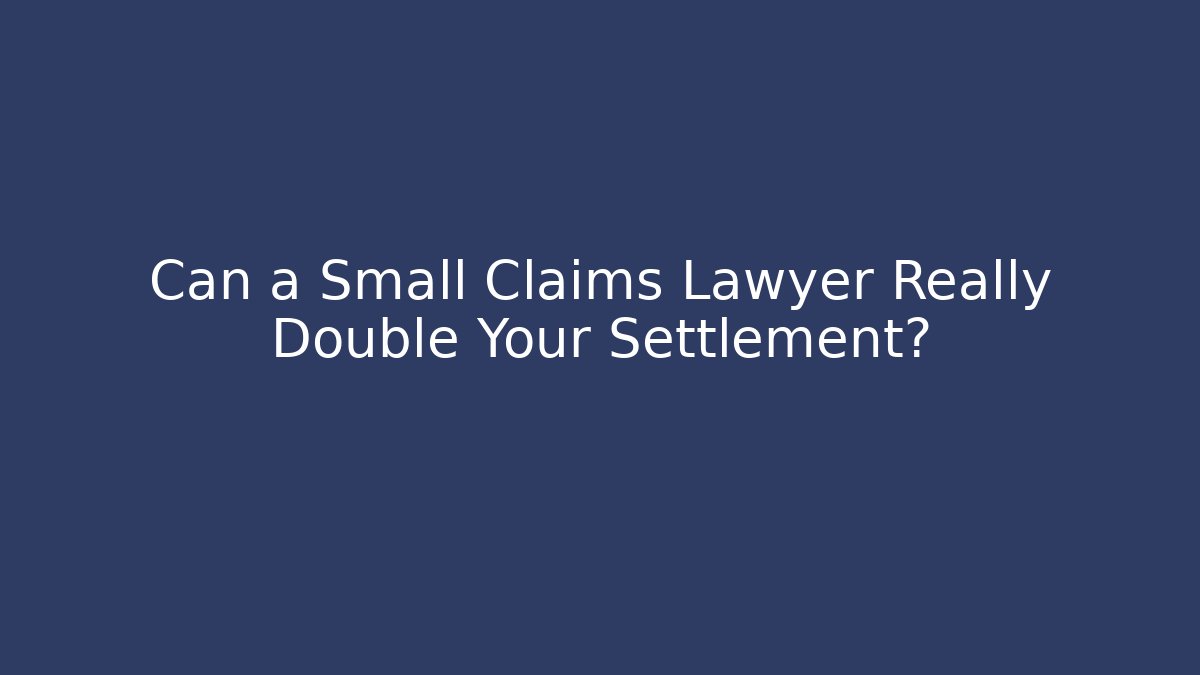 Can a Small Claims Lawyer Really Double Your Settlement? - WealthxGroup
