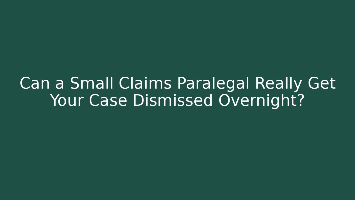 Can a Small Claims Paralegal Really Get Your Case Dismissed Overnight? - WealthxGroup