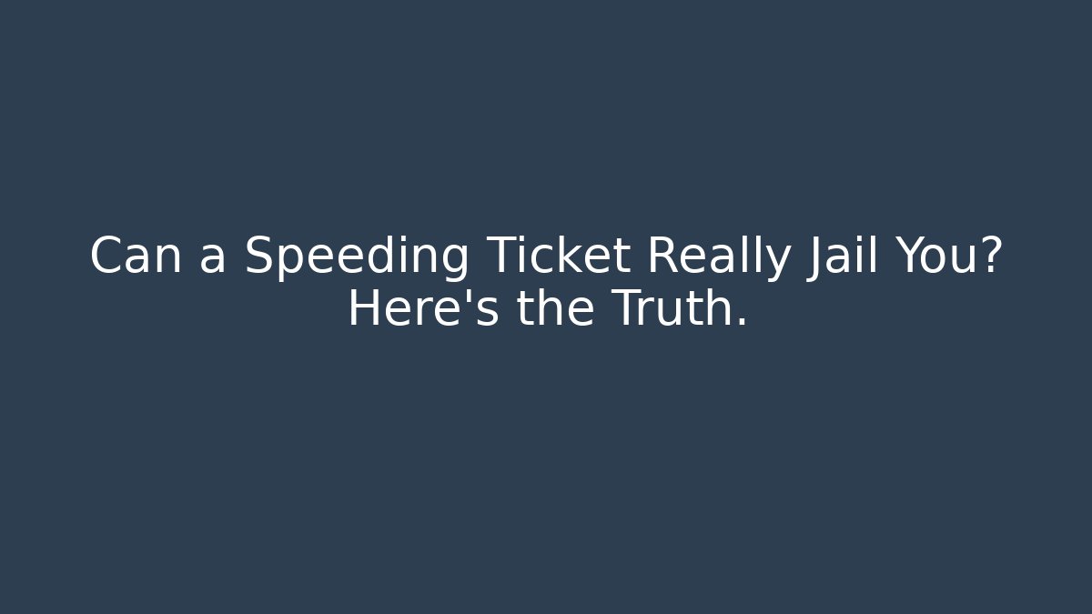 Can a Speeding Ticket Really Jail You? Here’s the Truth. - WealthxGroup