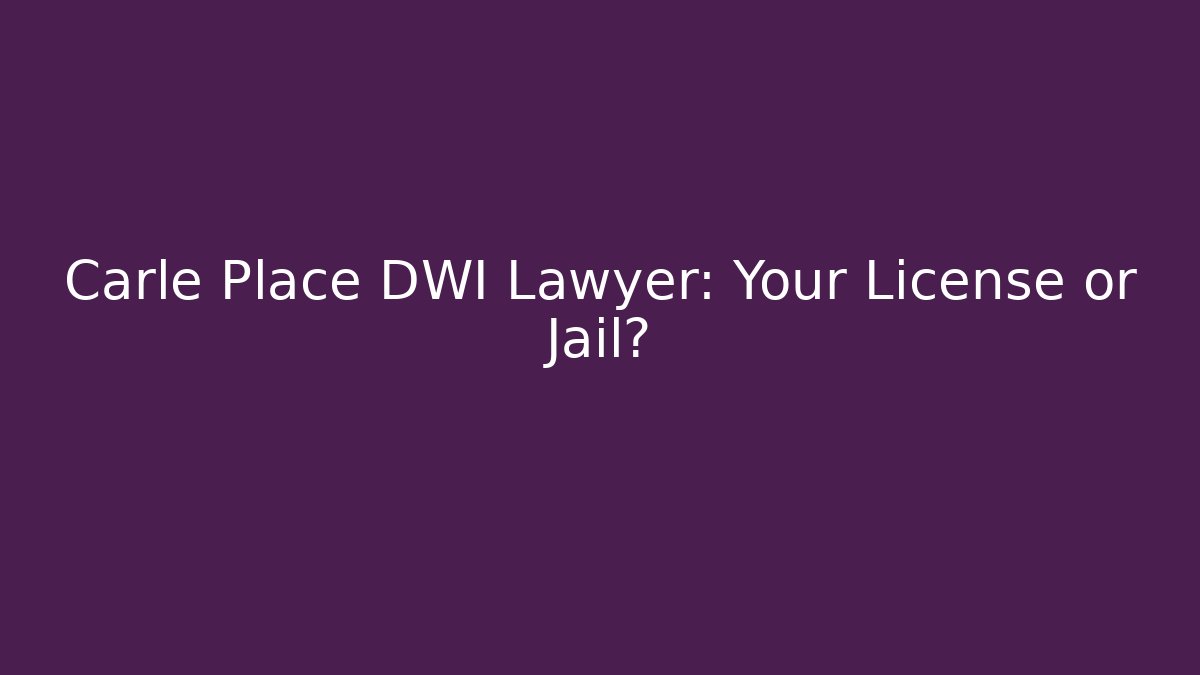 Carle Place DWI Lawyer: Your License or Jail? - WealthxGroup