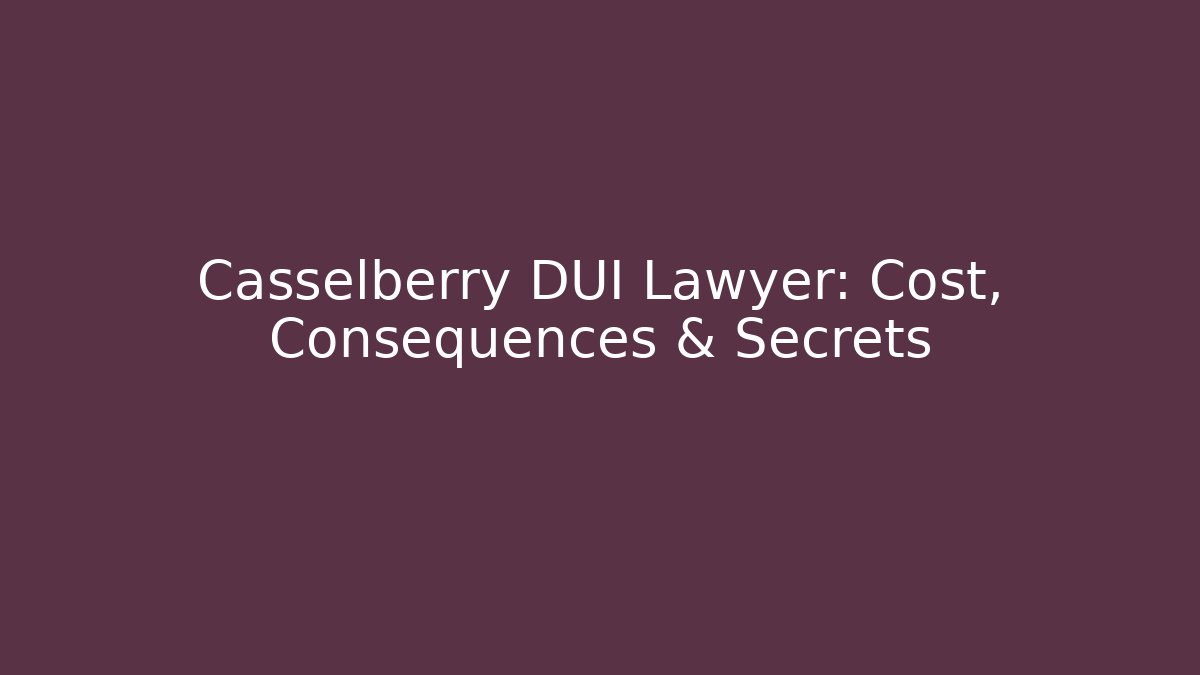 Casselberry DUI Lawyer: Cost, Consequences & Secrets