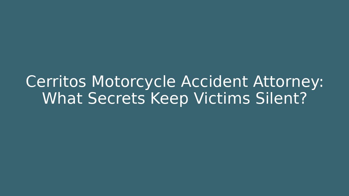 Cerritos Motorcycle Accident Attorney: What Secrets Keep Victims Silent? - WealthxGroup