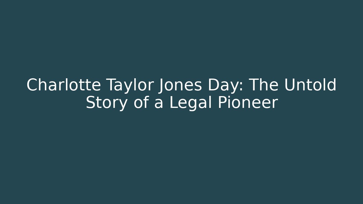 Charlotte Taylor Jones Day: The Untold Story of a Legal Pioneer