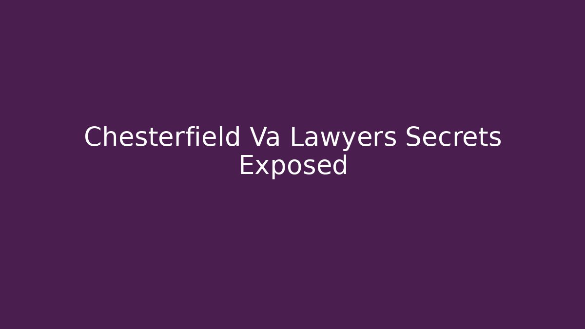 Chesterfield Va Lawyers Secrets Exposed - WealthxGroup