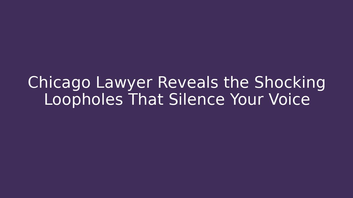 Chicago Lawyer Reveals the Shocking Loopholes That Silence Your Voice - WealthxGroup