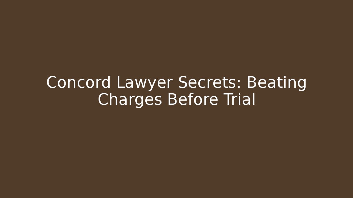 Concord Lawyer Secrets: Beating Charges Before Trial - WealthxGroup