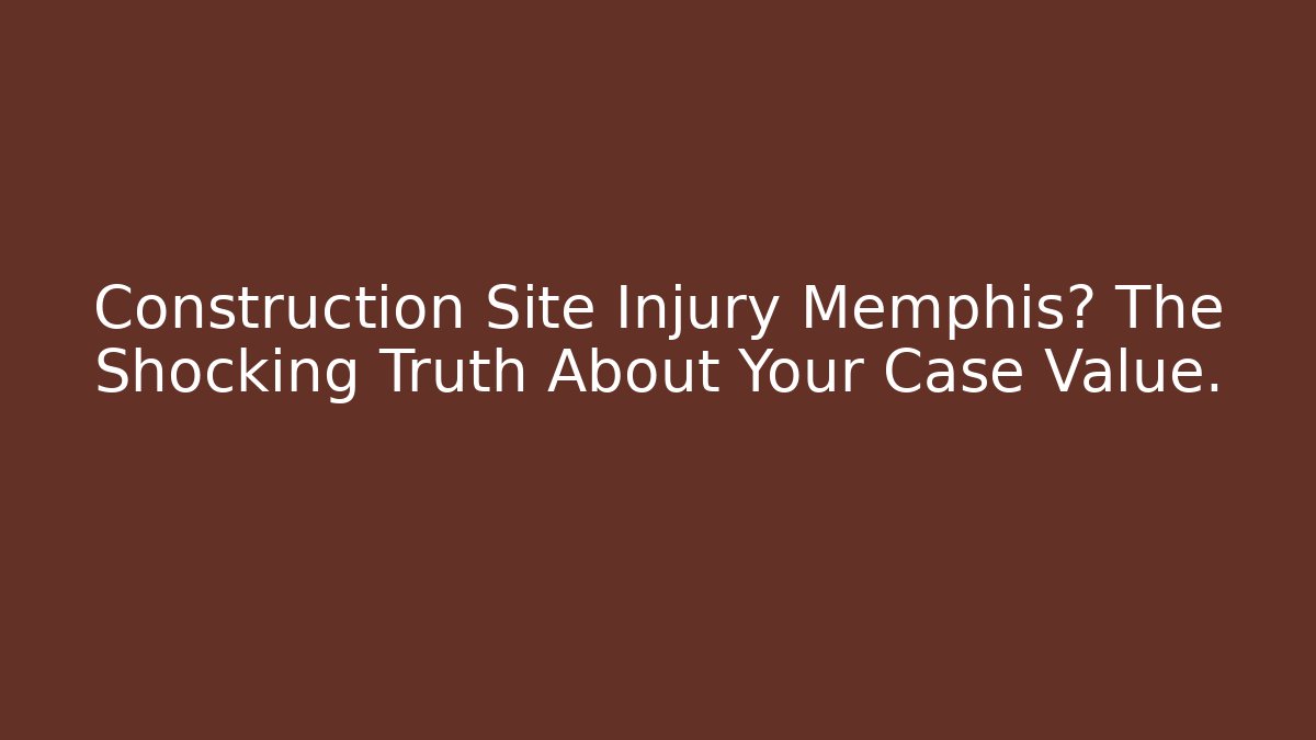 Construction Site Injury Memphis? The Shocking Truth About Your Case Value. - WealthxGroup
