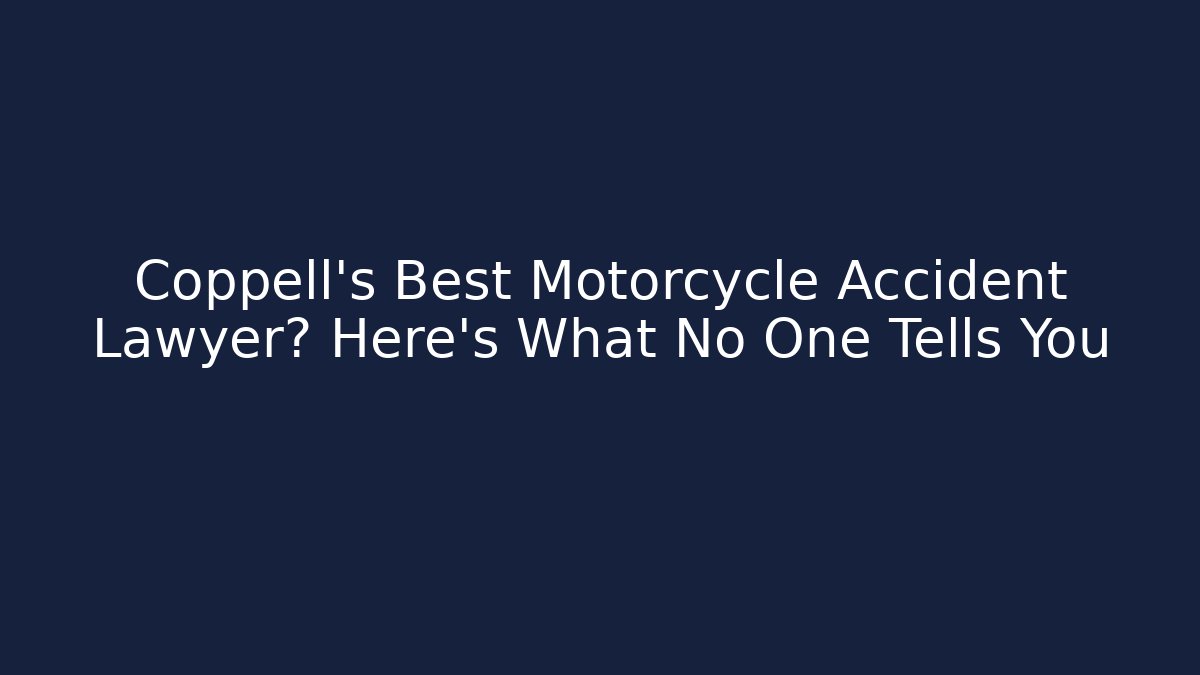 Coppell's Best Motorcycle Accident Lawyer? Here's What No One Tells You