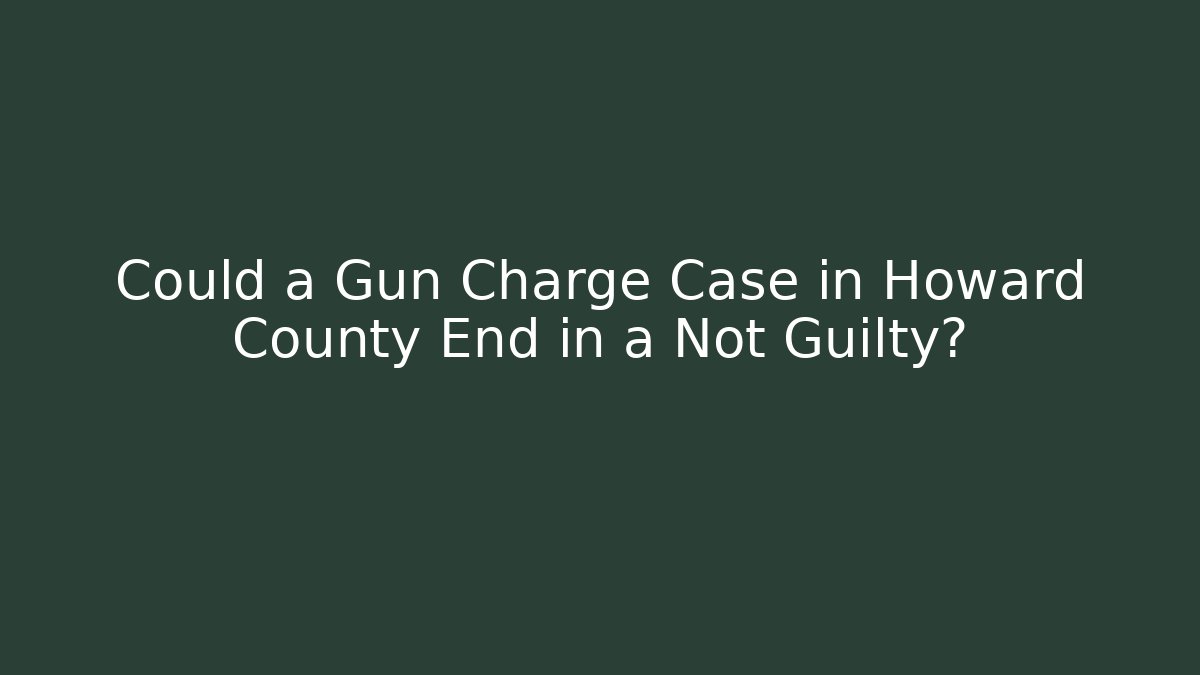 Could a Gun Charge Case in Howard County End in a Not Guilty? - WealthxGroup
