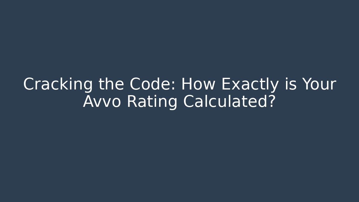 Cracking the Code: How Exactly is Your Avvo Rating Calculated?