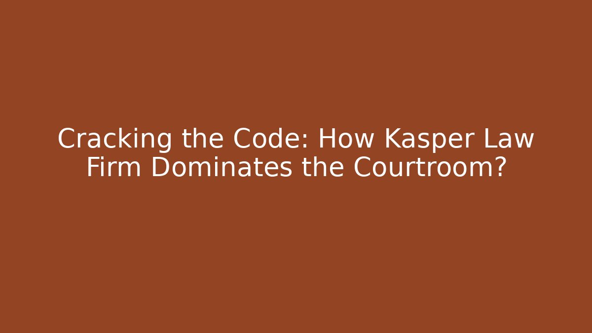 Cracking the Code: How Kasper Law Firm Dominates the Courtroom? - WealthxGroup