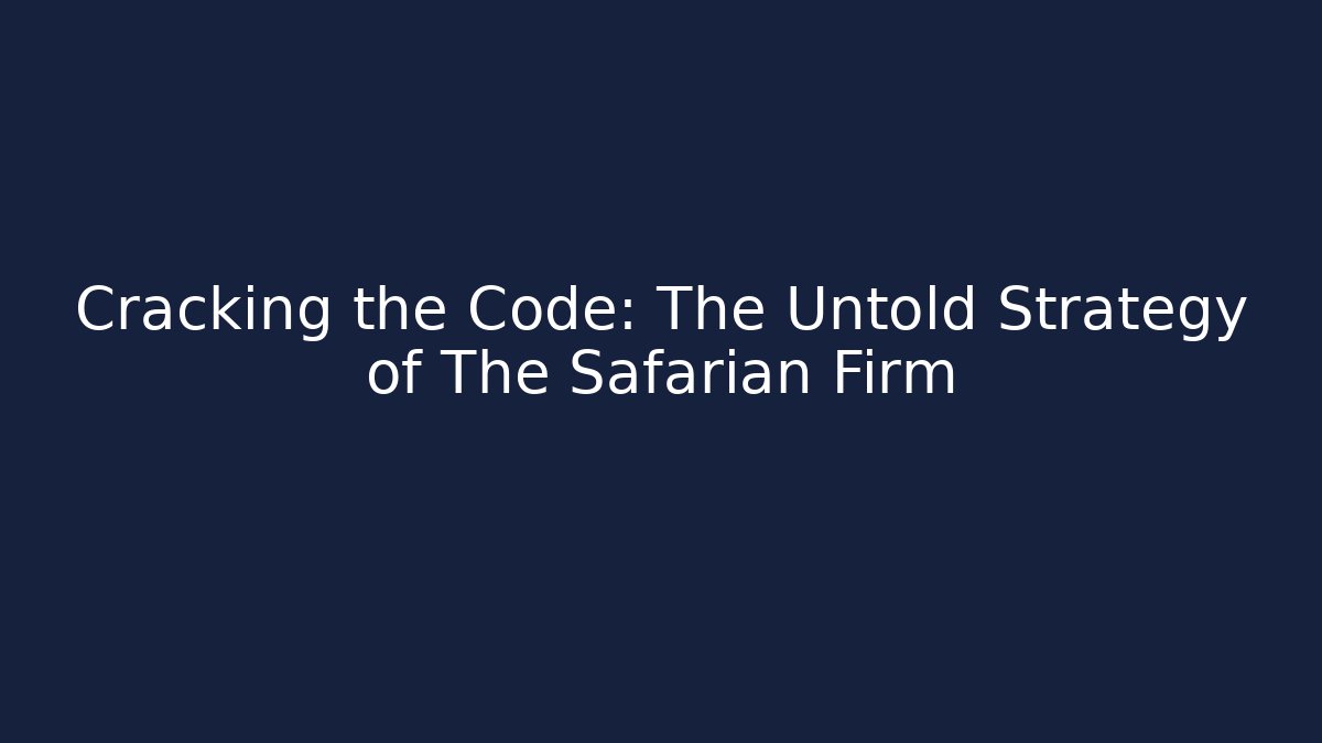 Cracking the Code: The Untold Strategy of The Safarian Firm