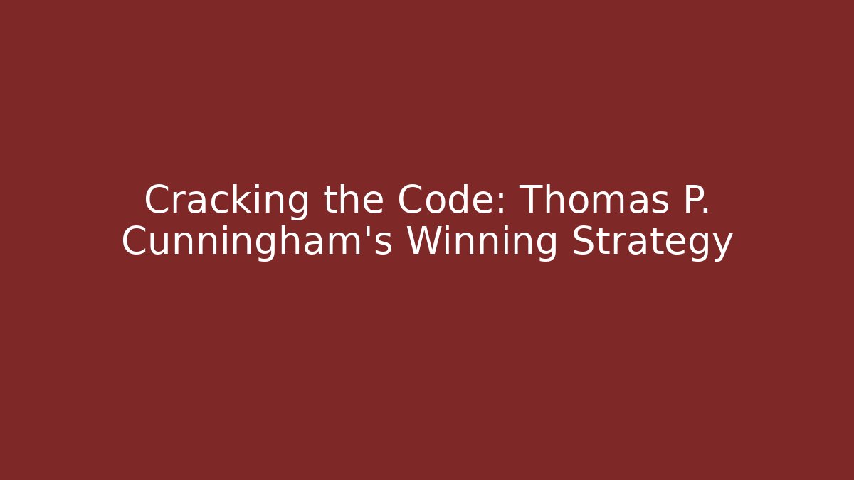 Cracking the Code: Thomas P. Cunningham’s Winning Strategy