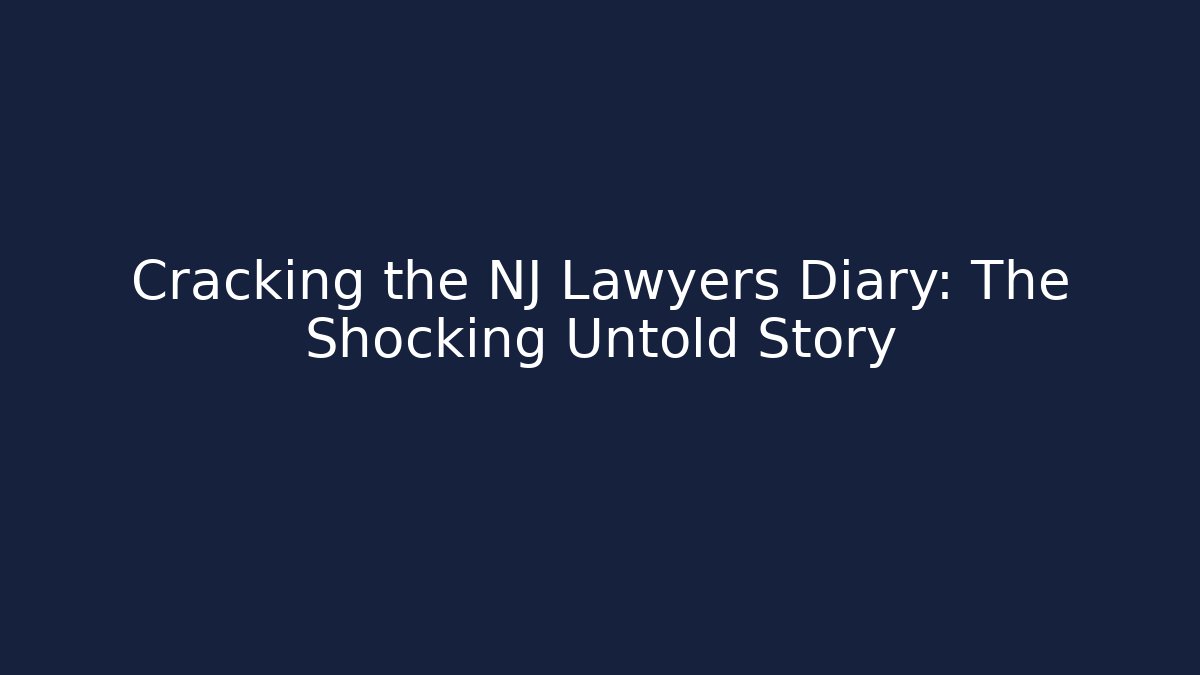 Cracking the NJ Lawyers Diary: The Shocking Untold Story