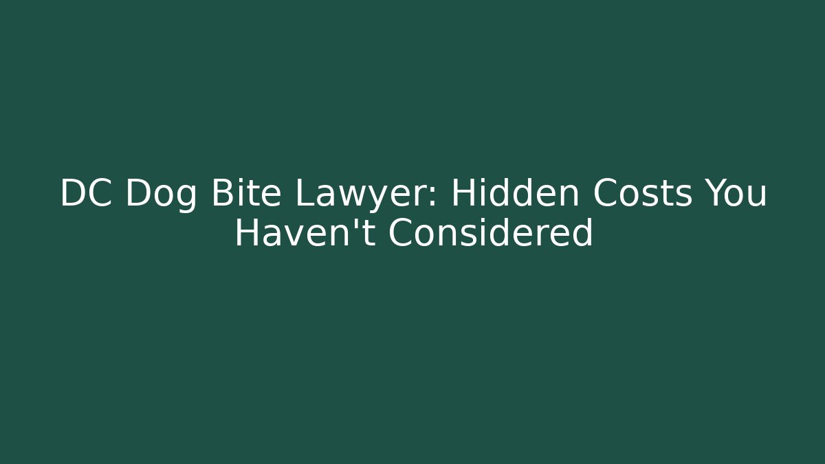 DC Dog Bite Lawyer: Hidden Costs You Haven’t Considered - WealthxGroup