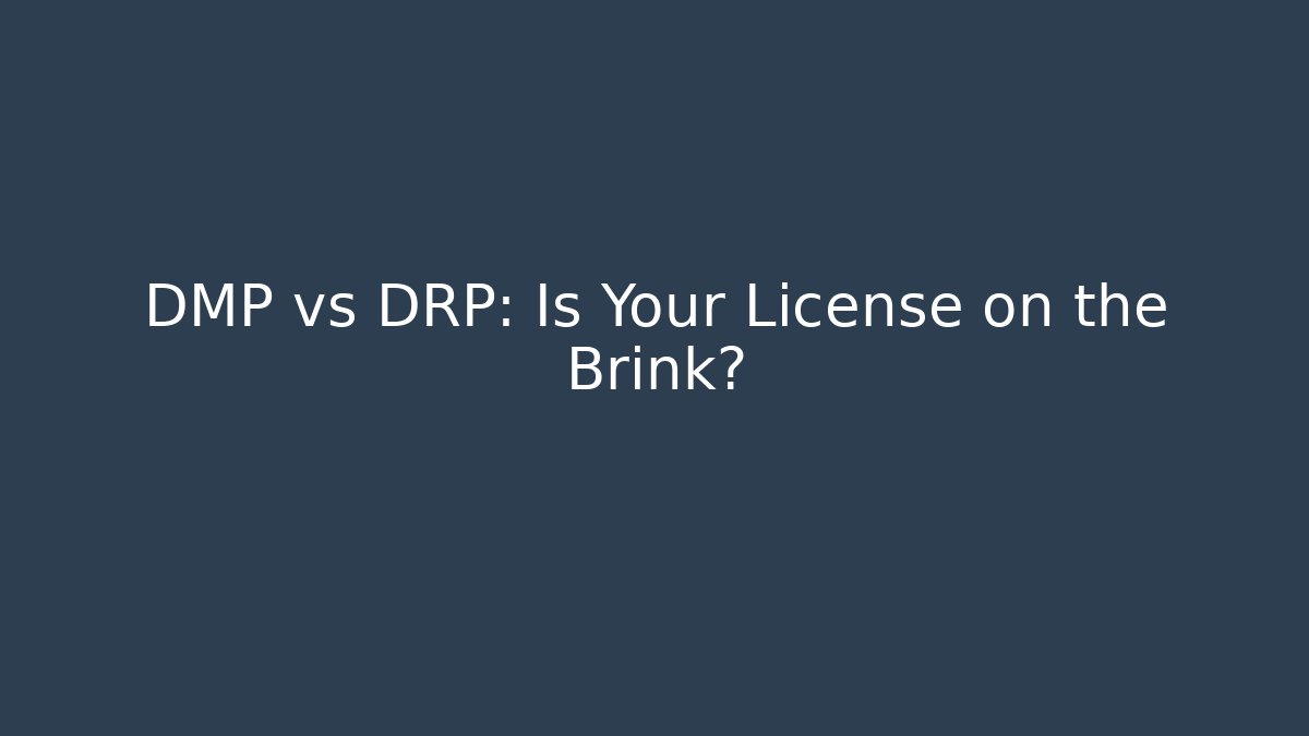 DMP vs DRP: Is Your License on the Brink?