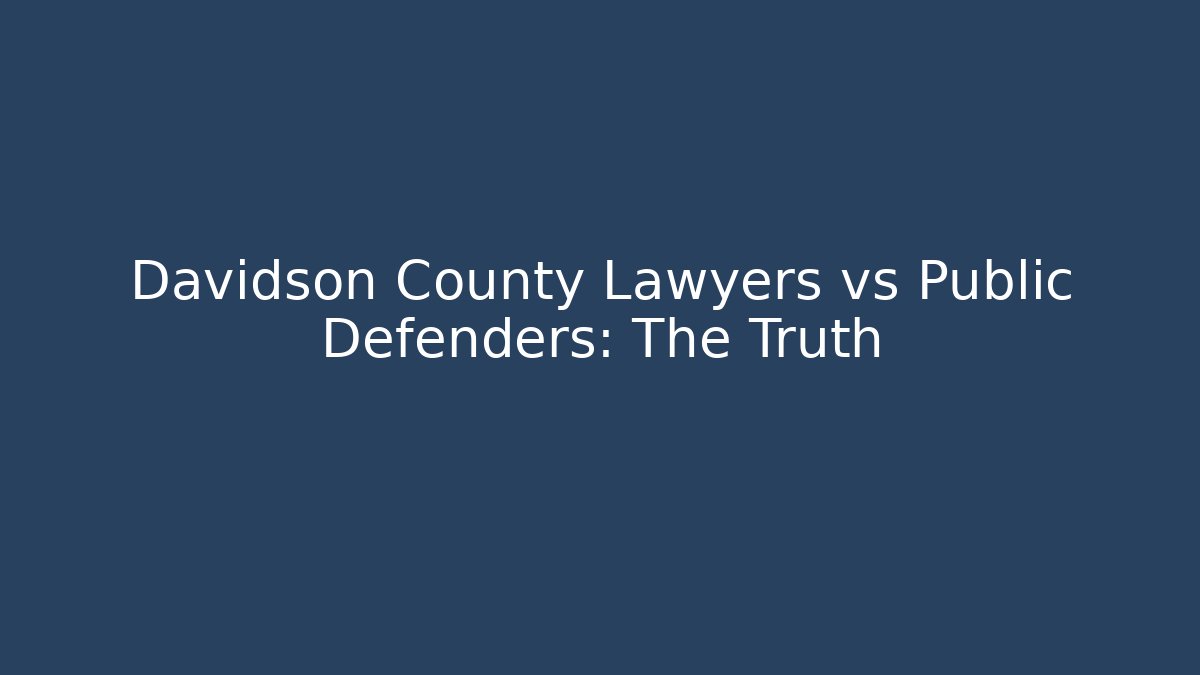 Davidson County Lawyers vs Public Defenders: The Truth