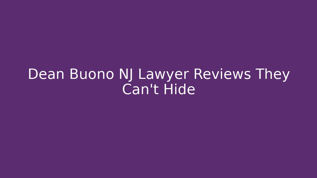 Dean Buono NJ Lawyer Reviews They Can’t Hide