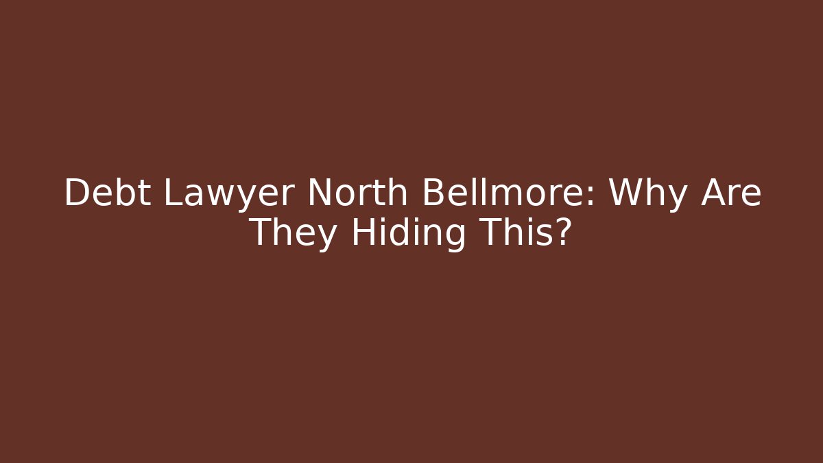 Debt Lawyer North Bellmore: Why Are They Hiding This?