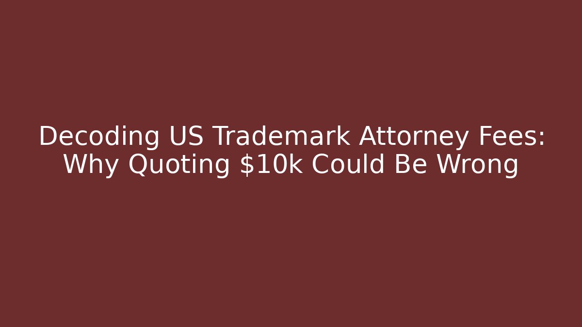 Decoding US Trademark Attorney Fees: Why Quoting $10k+ Could Be Wrong - WealthxGroup