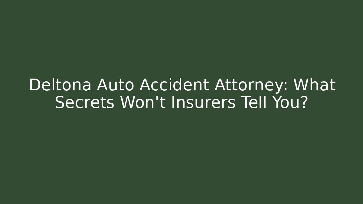 Deltona Auto Accident Attorney: What Secrets Won't Insurers Tell You?