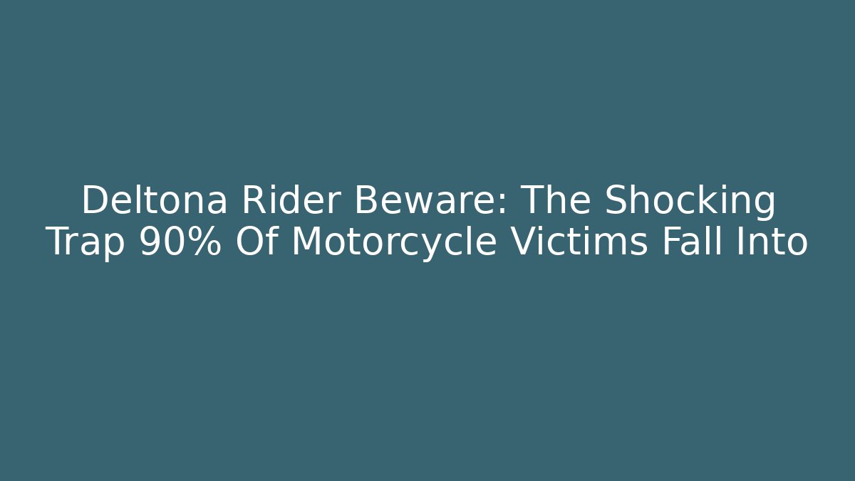 Deltona Rider Beware: The Shocking Trap 90% Of Motorcycle Victims Fall Into