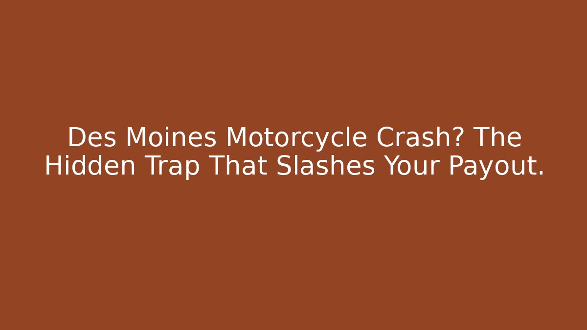 Des Moines Motorcycle Crash? The Hidden Trap That Slashes Your Payout. - WealthxGroup