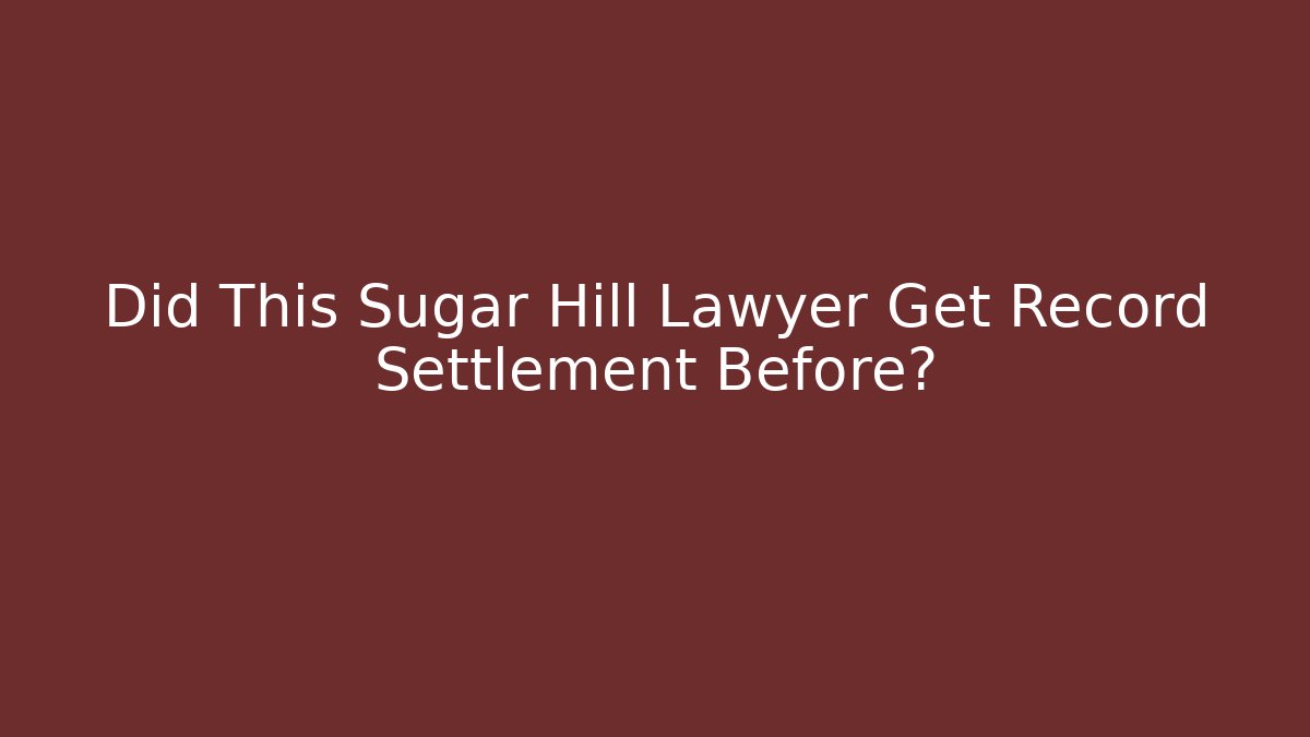 Did This Sugar Hill Lawyer Get Record Settlement Before?