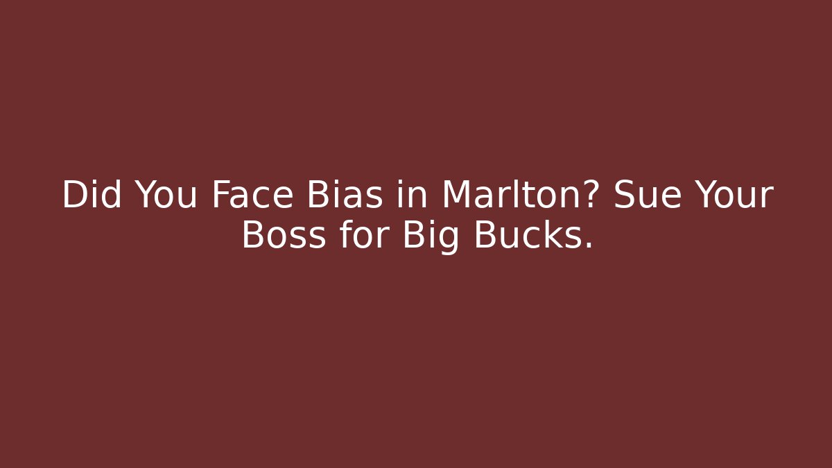 Did You Face Bias in Marlton? Sue Your Boss for Big Bucks.
